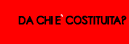 | DA CHI E' COSTITUITA? |